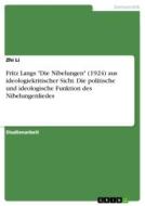 Fritz Langs "Die Nibelungen" (1924) aus ideologiekritischer Sicht. Die politische und ideologische Funktion des Nibelung di Zhi Li edito da GRIN Verlag