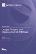 Design, Analysis, and Measurement of Antennas edito da MDPI AG