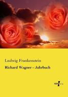 Richard Wagner - Jahrbuch di Ludwig Frankenstein edito da Vero Verlag