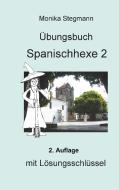Übungsbuch Spanischhexe 2 di Monika Stegmann edito da Books on Demand