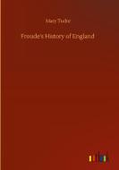 Froude's History of England di Mary Tudor edito da Outlook Verlag