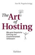Art of Hosting di Ilse M. Pogatschnigg edito da Vahlen Franz GmbH