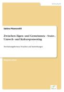 Zwischen Eigen- und Gemeinnutz - Sozio-, Umwelt- und Kultursponsoring di Sabine Pfannerstill edito da Diplom.de