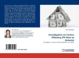 Investigation on Factors Affecting FDI Flow to Armenia di Nune Gabrielyan edito da LAP Lambert Acad. Publ.