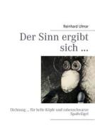 Der Sinn Ergibt Sich ... di Reinhard Ulmar edito da Books On Demand