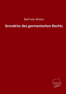 Grundriss des germanischen Rechts di Karl von Amira edito da UNIKUM