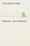 Malmotta - das Unbekannte di Walther Kabel edito da TREDITION CLASSICS