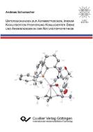 Untersuchungen zur asymmetrischen, iridiumkatalysierten Hydrierung konogierter Diene und Anwendungen in der Naturstoffsy di Andreas Schumacher edito da Cuvillier Verlag