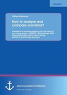 How to analyze and compare scenarios?  Evaluation of scenarios dealing with the future of our energy system: DESERTEC, E di Stefan Krammer edito da Anchor Academic Publishing