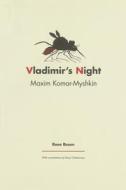 Maxim Komar-myshkin - Vladimir`s Night di Roee Rosen edito da Sternberg Press