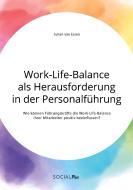 Work-Life-Balance als Herausforderung in der Personalführung di Julian van Essen edito da Social Plus