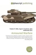 Armoured Warfare di Frederic P Miller, Agnes F Vandome, John McBrewster edito da Alphascript Publishing