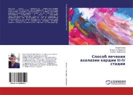 Sposob lecheniq ahalazii kardii III-IV stadii di Julij Kowgan, Vladimir Anischenko, Al'bert Nalbandqn edito da LAP LAMBERT Academic Publishing