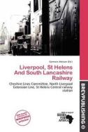 Liverpool, St Helens And South Lancashire Railway edito da Brev Publishing