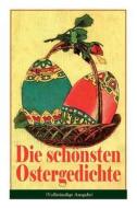 Die Sch Nsten Ostergedichte di Ferdinand Saar, Heinrich Heine, Eduard Moricke edito da E-artnow