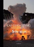 Cai Guo-Qiang and Pompeii: In the Volcano di Jerome Neutres edito da SILVANA EDITORIALE