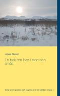 En bok om livet i stort och smått di Johan Olsson edito da Books on Demand