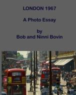 London 1967: A Photo Essay di Ninni Bovin, Bob Bovin edito da LIGHTNING SOURCE INC