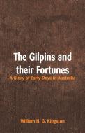 The Gilpins and their Fortunes di William H. G. Kingston edito da Alpha Editions