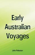 Early Australian Voyages di John Pinkerton edito da Alpha Editions