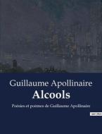 Alcools di Guillaume Apollinaire edito da Culturea