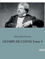 OLYMPE DE CLÈVES Tome 3 di Alexandre Dumas edito da Culturea