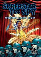 Superstar to Spy: Josephine Baker's Story di Betsy Rathburn edito da Bellwether Media