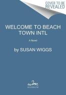 Welcome to Beach Town Intl di Susan Wiggs edito da HarperCollins