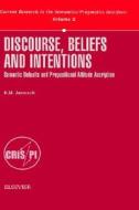 Discourse, Beliefs and Intentions: Semantic Defaults and Propositional Attitude Ascription di Katarzyna Jaszczolt edito da BRILL ACADEMIC PUB