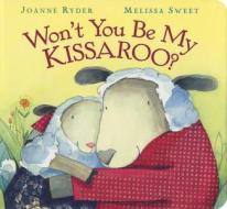 Won't You Be My Kissaroo? di Joanne Ryder, Melissa Sweet edito da Harcourt Children's Books