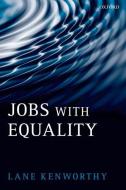 Jobs with Equality di Lane (Professor of Sociology and Political Science Kenworthy edito da Oxford University Press