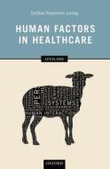 Human Factors in Healthcare di Debbie Rosenorn-Lanng edito da OUP Oxford