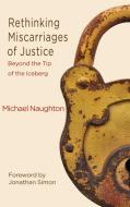 Rethinking Miscarriages of Justice di Michael Naughton edito da Palgrave Macmillan