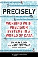 Precisely di Zachary Tumin, Madeleine Want edito da Columbia University Press