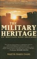 The Military Heritage of Britain & Ireland di Martin Marix Evans edito da Andre Deutsch
