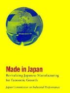 Made In Japan di Japan Commission on Industrial Performance edito da Mit Press Ltd