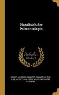 Handbuch Der Palæontologie. di Samuel Hubbard Scudder, August Schenk, Karl Alfred Von Zittel edito da WENTWORTH PR