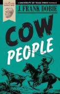 Cow People di J. Frank Dobie edito da UNIV OF TEXAS PR