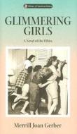 Glimmering Girls: A Novel of the Fifties di Merrill Joan Gerber edito da UNIV OF WISCONSIN PR