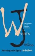 Welfare Justice - Restoring Social Equity (Paper) di Neil Gilbert edito da Yale University Press