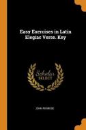Easy Exercises In Latin Elegiac Verse. Key di John Penrose edito da Franklin Classics Trade Press