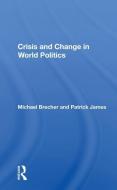 Crisis And Change In World Politics di Michael Brecher edito da Taylor & Francis Ltd