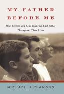 Diamond, M: My Father Before Me di Michael J. Diamond edito da Norton & Company
