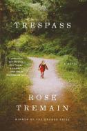 Trespass di Rose Tremain edito da W W NORTON & CO