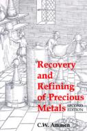 The Recovery And Refining Of Precious Metals di C.W. Ammen edito da Chapman And Hall