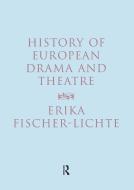 History of European Drama and Theatre di Erika Fischer-Lichte edito da Taylor & Francis Ltd