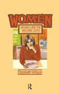 Women and the Welfare State di Elizabeth Wilson edito da Routledge