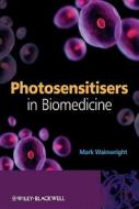 Photosensitisers in Biomedicine di Mark Wainwright edito da Wiley-Blackwell