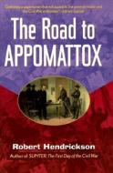 The Road to Appomattox di Robert Hendrickson edito da WILEY