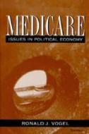Medicare: Issues in Political Economy di Ronald J. Vogel edito da UNIV OF MICHIGAN PR